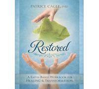 Restored: A Faith-Based Workbook for Healing & Transformation