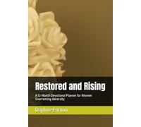 Restored and Rising: A 12-Month Devotional Planner for Women Overcoming Adversity