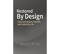 Restored By Design: How God Healed, Rebuilt, and Called My Life