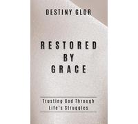 Restored by Grace: Trusting God Through Life's Struggles