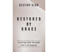 Restored By Grace: Trusting God Through Life's Struggles
