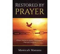 Restored by Prayer: 8 Prayer Watches for Identity Transformation, Hope and Confidence
