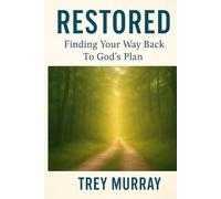 Restored: Finding Your Way Back To God's Plan