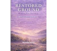 Restored Ground: Walking Into Freedom: Reflection Journal