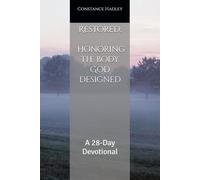 Restored: Honoring the Body God Designed: A 28-Day Devotional