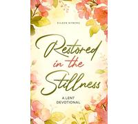 Restored in the Stillness: A Lent Devotional
