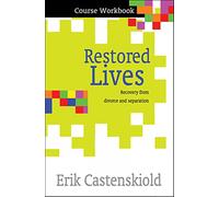 Restored Lives Course Workbook: Recovery from divorce and separation
