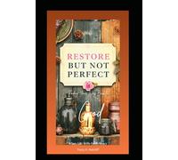 Restored, Not Perfect: Finding your way back to God when Life still feels Heavy