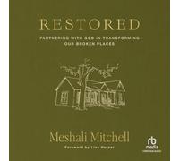 Restored: Partnering With God in Transforming Our Broken Places