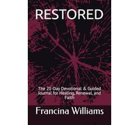 RESTORED: The 21-Day Devotional & Guided Journal for Healing, Renewal, and Faith