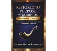 Restored to Purpose and Dominion: Workbook Edition: Clear the Runway, Download Strategy, Govern Your Territory