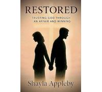 Restored: Trusting God Through An Affair And Winning