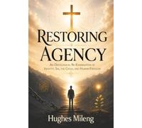 Restoring Agency: An Ontological re-examination of identity, sin, the Cross, and Human Freedom