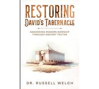 Restoring David's Tabernacle: Awakening Modern Worship Through Ancient Truths (Ecclesia Home Fellowships)
