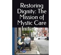 Restoring Dignity: The Mission of Mystic Care Initiative