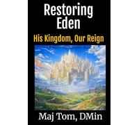 Restoring Eden: His Kingdom, Our Reign: 3 (A Positive Apocalypse)