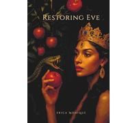 Restoring Eve: The Unadulterated Soul of a Woman