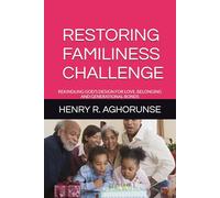 RESTORING FAMILINESS CHALLENGE: REKINDLING GOD’S DESIGN FOR LOVE, BELONGING AND GENERATIONAL BONDS