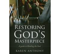 Restoring God's Masterpiece: A Guide to Healing the Soul