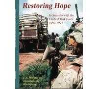 Restoring Hope: In Somalia with the Unified Task Force, 1992-1993