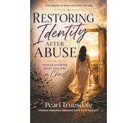 Restoring Identity After Abuse: Rediscovering Who You Are in Christ