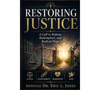 Restoring Justice: A Call to Reform, Redemption, and Radical Hope