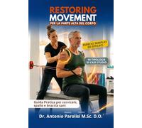 Restoring Movement: Esercizi per il recupero funzionale di Cervicale, Dorsale e Arto Superiore