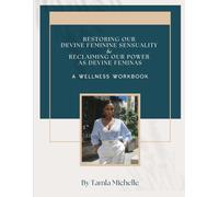 Restoring Our Devine Feminine Sensuality: Reclaiming Our Power As Devine Feminas