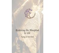 Restoring the Blueprint to Life: Aging as Intended
