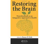 Restoring the Brain: Neurofeedback as an Integrative Approach to Health