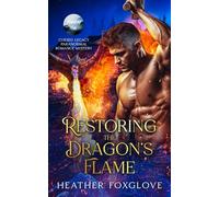 Restoring the Dragon's Flame: Cursed Legacy Paranormal Romance Mystery (Mated by Fate)