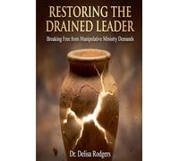 Restoring the Drained Leader: Breaking Free from Manipulative Ministry Demands