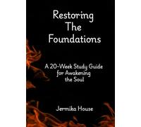 Restoring The Foundations: A 20-Week Study Guide for Awakening the Soul