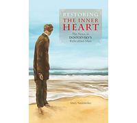 Restoring the Inner Heart: The Nous in Dostoevsky's Ridiculous Man