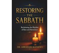 RESTORING THE SABBATH: Reclaiming the Rhythm of Rest and Reverence
