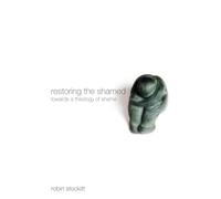 Restoring the Shamed: Towards a Theology of Shame