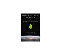 Restoring the Soul of the World: Our Living Bond with Nature's Intelligence