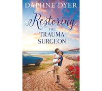 Restoring the Trauma Surgeon: Fallon and Harry's Brother's Best Friend Small Town Romance (Third Coast Medical Romance)