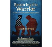 Restoring the Warrior: A Guide to Veteran and First Responder Wellness: Second Edition