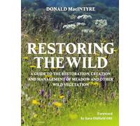 Restoring the Wild : Creation, Restoration and Management
