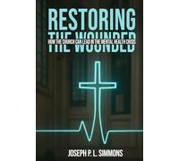Restoring The Wounded: How The Church Can Lead In The Mental Health Crisis