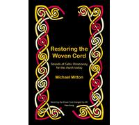 Restoring the Woven Cord : Strands of Celtic Christianity for the Church today