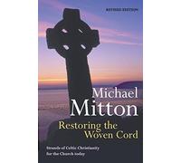 Restoring the Woven Cord: Strands of Celtic Christianity for the Church today