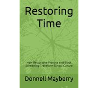 Restoring Time: How Restorative Practice and Block Scheduling Transform School Culture