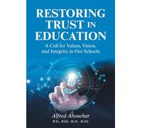Restoring Trust In Education: A Call for Values, Vision, and Integrity in Our Schools