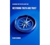Restoring Truth and Trust: An Agenda for the Intelligent Age