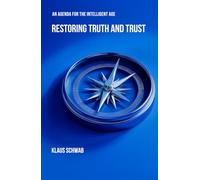Restoring Truth and Trust: An Agenda for the Intelligent Age: 3