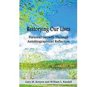 Restorying Our Lives: Personal Growth Through Autobiographical Reflection