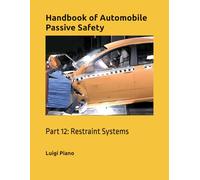 Restraint systems: Airbags, seatbelts and other systems to protect automobile occupants in road accidents (Handbook of Automobile Passive Safety)