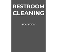 Restroom Cleaning Log Book: Daily Cleaning Tracker | Ideal for Offices, Restaurants, Gyms, Schools & More
